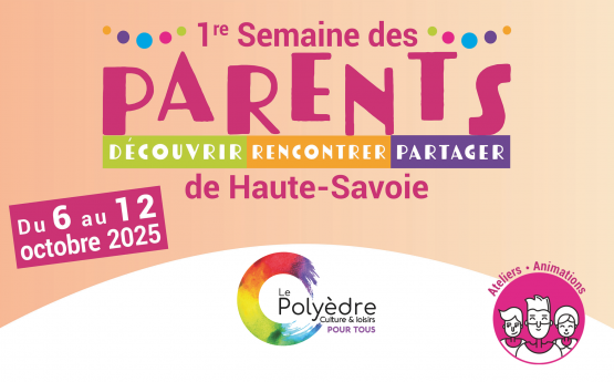 semaine des parents au polyèdre seynod annecy
